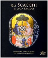 Gli scacchi di Luca Pacioli. Evoluzione rinascimentale di un gioco matematico