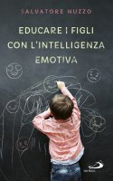 Educare i figli con l'intelligenza emotiva - Salvatore Antonuzzo