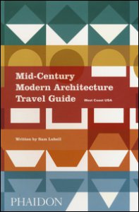 Copertina di 'Mid-century modern architecture travel guide. West Coast USA'