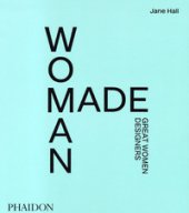 Woman made. Great women designers - Hall Jane