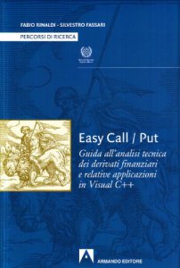 Copertina di 'Easy Call/Put. Guida all'analisi tecnica dei derivati finanziari e relative applicazioni in Visual C++. Con CD-ROM'