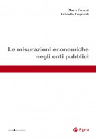 Le misurazioni economiche negli enti pubblici - Marco Ferretti, Antonello Zangrandi