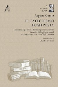 Copertina di 'Il catechismo positivista. Sommaria esposizione della religione universale in undici dialoghi sistematici tra una donna e un prete dell'umanit'