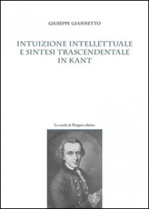 Copertina di 'Intuizione intellettuale e sintesi trascendentale in Kant'