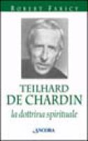 Teilhard de Chardin. La dottrina spirituale - Faricy Robert