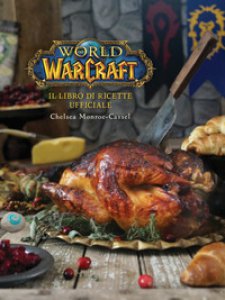 Copertina di 'Il libro di ricette ufficiale. World of Warcraft'