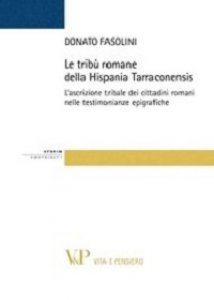 Copertina di 'Tribù romane della Hispania Tarraconensis. L'ascrizione tribale dei cittadini romani nelle testimonianze epigrafiche (Le)'
