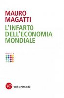 Infarto dell'economia mondiale. (L') - Mauro Magatti