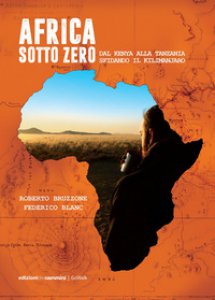Copertina di 'Africa sotto zero. Dal Kenya alla Tanzania sfidando il Kilimanjaro'