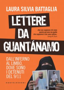 Copertina di 'Lettere da Guantnamo. Dall'inferno al limbo, dove sono i detenuti del 9/11'