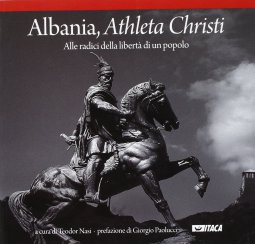 Copertina di 'Albania, Athleta Christi. Alle radici della libertà di un popolo.'