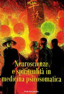 Copertina di 'Neuroscienze e spiritualit in medicina psicosomatica'