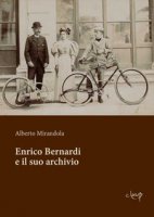 Enrico Bernardi e il suo archivio - Mirandola Alberto