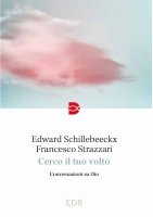 Cerco il tuo volto - Edward Schillebeeckx, Francesco Strazzari
