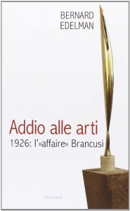 Copertina di 'Addio alle arti. 1926: l'affaire Brancusi'