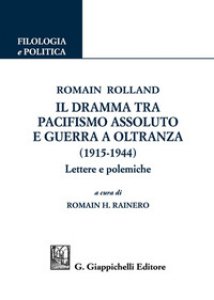 Copertina di 'Romain Rolland. Il dramma tra pacifismo assoluto e guerra a oltranza (1915-1944). Lettere e polemiche'