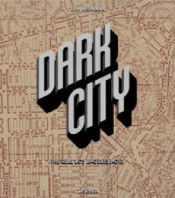 Copertina di 'Dark city. The real Los Angeles noir. Ediz. inglese, francese e tedesca'