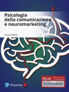 Copertina di 'Psicologia della comunicazione e neuromarketing. Ediz. mylab. Con aggiornamento online'