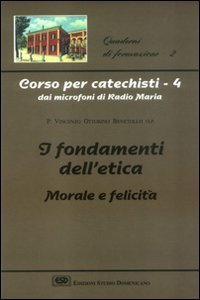 Copertina di 'Corso per catechisti dai microfoni di Radio Maria [vol_4] / I fondamenti dell'etica morale e felicit'