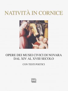 Copertina di 'Nativit in cornice. Opere dei Musei Civici di Novara dal XIV al XVIII secolo.'