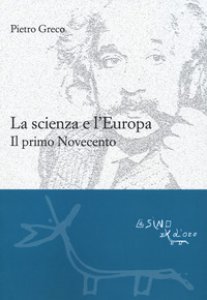 Copertina di 'La scienza e l'Europa. Il primo Novecento'