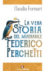 Copertina di 'La vera storia del miserabile Federico Perchetti'