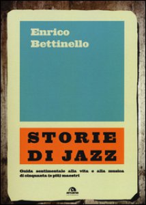 Copertina di 'Storie di jazz. Guida sentimentale alla vita e alla musica di cinquanta (e pi) maestri'
