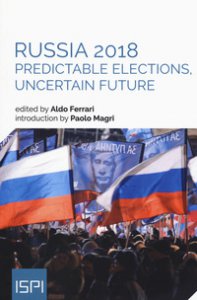 Copertina di 'Russia 2018. Predictable elections, uncertain future'