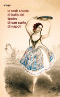 Le reali scuole di ballo del Teatro di San Carlo di Napoli