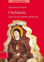 Chelidonia. Storia di un'eremita medievale - Boesch Gajano Sofia