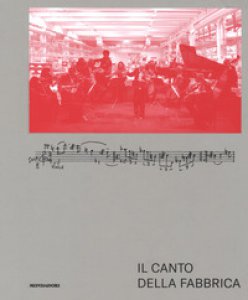 Copertina di 'Il canto della fabbrica. Ediz. a colori. Con CD-Audio'