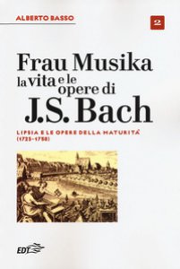Copertina di 'Frau Musika. La vita e le opere di J. S. Bach'