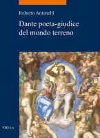 Dante poeta-giudice del mondo terreno - Roberto Antonelli