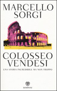Copertina di 'Colosseo vendesi. Una storia incredibile ma non troppo'