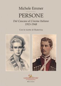 Copertina di 'Persone. Dal Caucaso al cinema italiano 1915-1948. Con le ricette di Ekaterina'