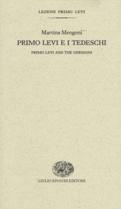 Copertina di 'Primo Levi e i tedeschi-Primo Levi and the germans. Ediz. bilingue'