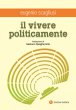Il vivere politicamente - Eugenio Scagliusi