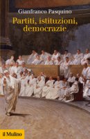Partiti, istituzioni, democrazie - Gianfranco Pasquino