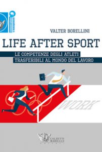 Copertina di 'Life after sport. Le competenze degli atleti trasferibili al mondo del lavoro'