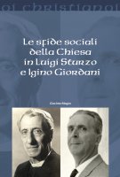 Le sfide sociali della Chiesa in Luigi Sturzo e Igino Giordani - Giacinto Magro