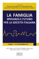 Famiglia, speranza e futuro per la società italiana