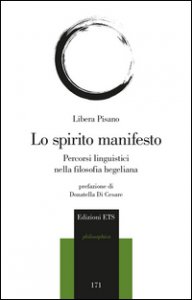 Copertina di 'Lo spirito manifesto. Percorsi linguistici nella filosofia hegeliana'