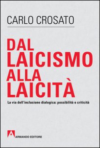 Copertina di 'Dal laicismo alla laicit. La via dell'inclusione dialogica: possibilit e critica'
