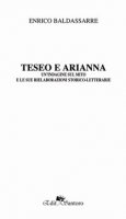 Teseo e Arianna. Un'indagine sul mito e le sue rielaborazioni storico-letterarie - Baldassarre Enrico