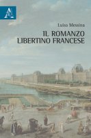 Il romanzo libertino francese - Messina Luisa