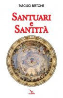 Santuari e santità - Tarcisio Bertone