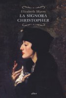 La signora Chistopher - Myers Elizabeth
