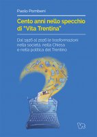 Cento anni nello specchio di "Vita Trentina" - Paolo Pombeni