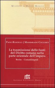 Copertina di 'La trasmissione delle fonti del Diritto Romano nella parte Orientale dell'Impero. Berito - Costantinopoli'