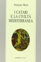 I catari e la civilt mediterranea - Weil Simone